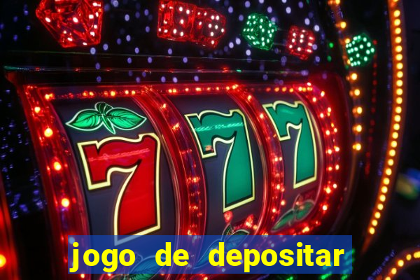 jogo de depositar 5 reais